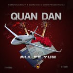 cover: Quan Dan - All Fe Yuh