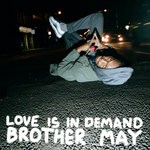 cover: Brother May - Love Is In Demand