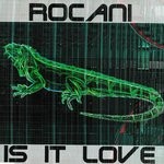 cover: Rocani - Is It Love