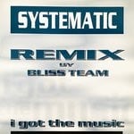 cover: Systematic - I Got The Music (Bliss Team Remix)