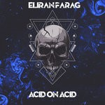 cover: Eliran Farag - Acid On Acid