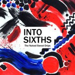 cover: The Naked Sweat Drips - Into Sixths