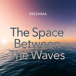 cover: Dilemma - The Space Between The Waves