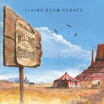 cover: Living Room Heroes - Welcome To The Circus