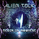 cover: Alien Talk - Begin In Nowhere