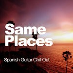 cover: Spanish Guitar Chill Out - Same Places