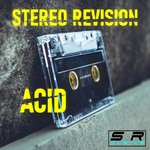 cover: Stereo Revision - Acid