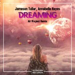 cover: Annabelle Hayes|Jameson Tullar - Dreaming (Air Project Remix)