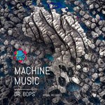 cover: Dr. Bops - Machine Music