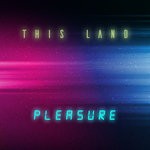 cover: Pleasure - This Land