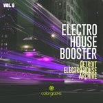 cover: Alex Patane'|Various - Electro House Booster Vol 6 (Detroit Electro House Archive)