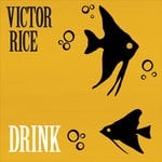 cover: Victor Rice - Drink