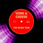 cover: Wine & Cheese - The Good Time