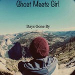 cover: Ghost Meets Girl - Days Gone By