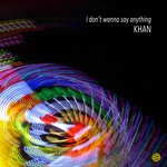 cover: Khan - I Don't Wanna Say Anything