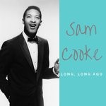 cover: Sam Cooke - Long, Long Ago