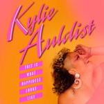 cover: Kylie Auldist - This Is What Happiness Looks Like