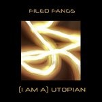 cover: Filed Fangs - (I Am A) Utopian