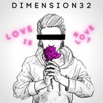 cover: Dimension 32 - Love Is Not Love