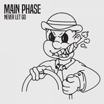 cover: Main Phase - Never Let Go