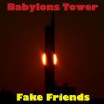 cover: Babylons Tower - Fake Friends