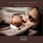 cover: Joe Cormack & Binary Ensemble - For The Ones We Love