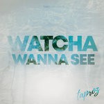 cover: Taproz - Watcha Wanna See