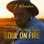 cover: Dj Devoted|Kholi Twala - Soul On Fire