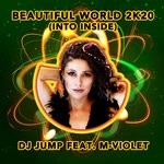 cover: Dj Jump - Beautiful World 2K20 (feat M-Violet) (Into Inside)