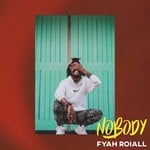 cover: Fyah Roiall - Nobody (Explicit)