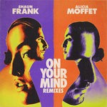 cover: Alicia Moffet|Shaun Frank - On Your Mind (Extended Remixes)