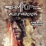 cover: Aztekka & Amplify (mx) - Ancient Roots