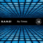 cover: B.a.n.g! - Nu Times