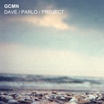 cover: Gcmn - Dave/Parlo/Project