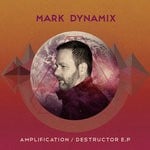 cover: Mark Dynamix - Amplification/Destructor