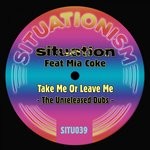 cover: Mia Coke|Situation - Take Me Or Leave Me (The Unreleased Dubs)