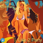 cover: Mike Chenery - Like 2 Party