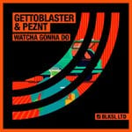 cover: Gettoblaster & Peznt - Watcha Gonna Do