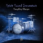 cover: Spirit Sound Innovators - Everything Changes