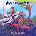 cover: Baco & Urban Plant - Rocking My Roots