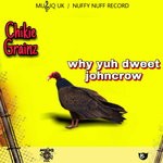 cover: Chikie Grainz - Why Yuh Dweet Johncrow