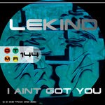 cover: Lekind - I Ain't Got Ya