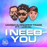 cover: Local|Proper Tings|Varski - I Need You