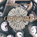 cover: Big Dog Yogo & Mojoe - Our Time