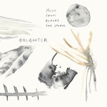 cover: Daughter - Music From Before The Storm