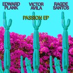 cover: Edward Plank|Ragde Santos|Victor Avila - Passion EP