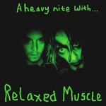 cover: Relaxed Muscle - A Heavy Nite With...