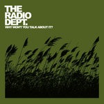 cover: The Radio Dept - Why Won't You Talk About It?