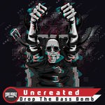 cover: Uncreated - Drop The Bass Bomb