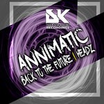 cover: Annimatic - Back To The Future/Headz